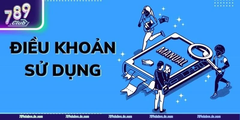 Bet thủ nên xem kỹ các thông tin được quy định trong điều kiện sử dụng 789CLUB.